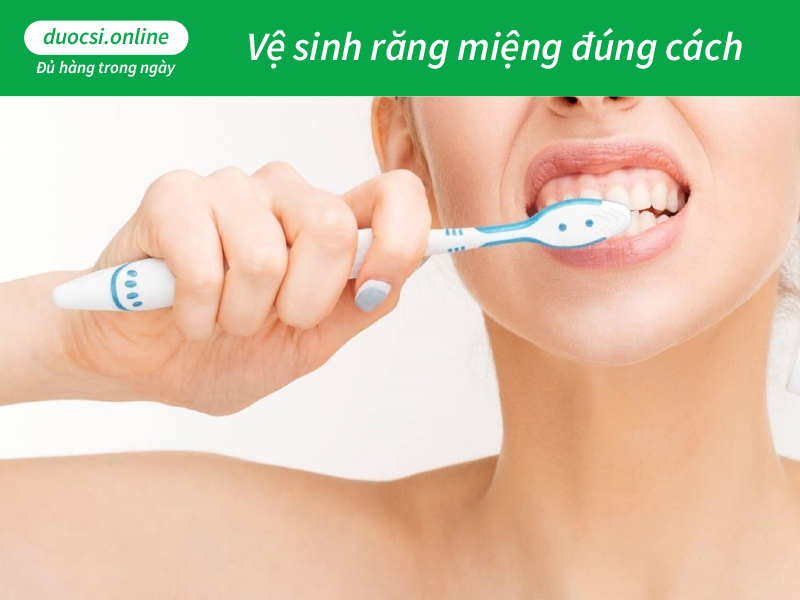 Vệ sinh răng miệng đúng cách