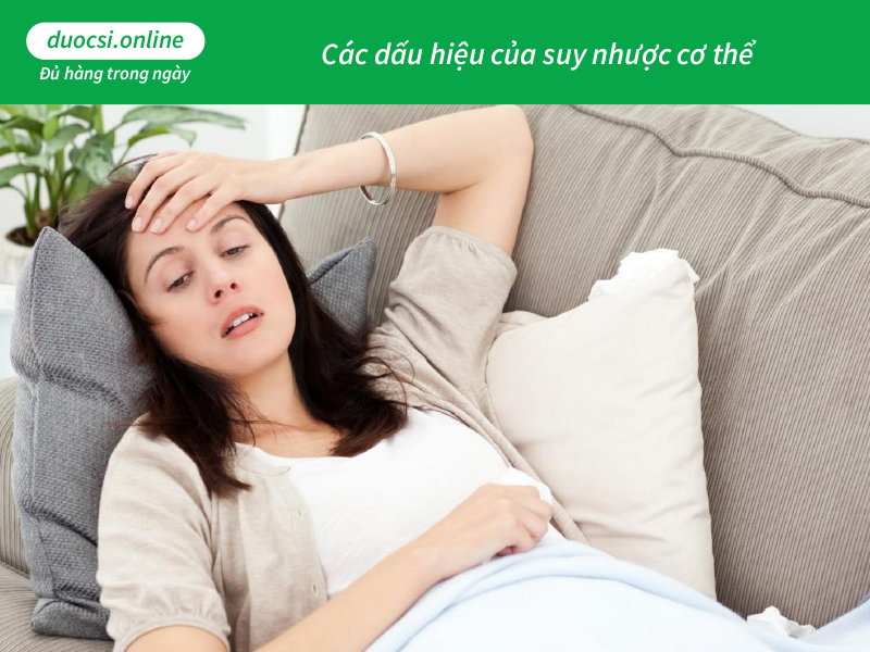 Các dấu hiệu của suy nhược cơ thể