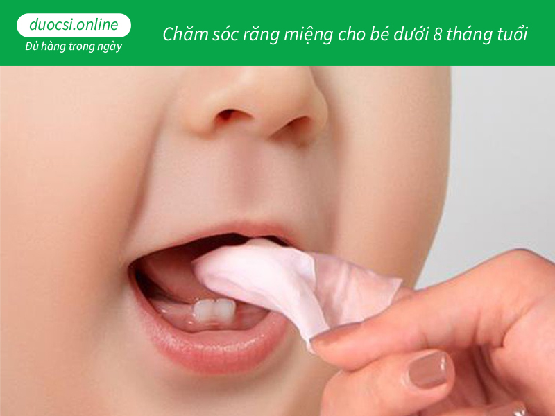 Chăm sóc răng miệng cho bé dưới 8 tháng tuổi