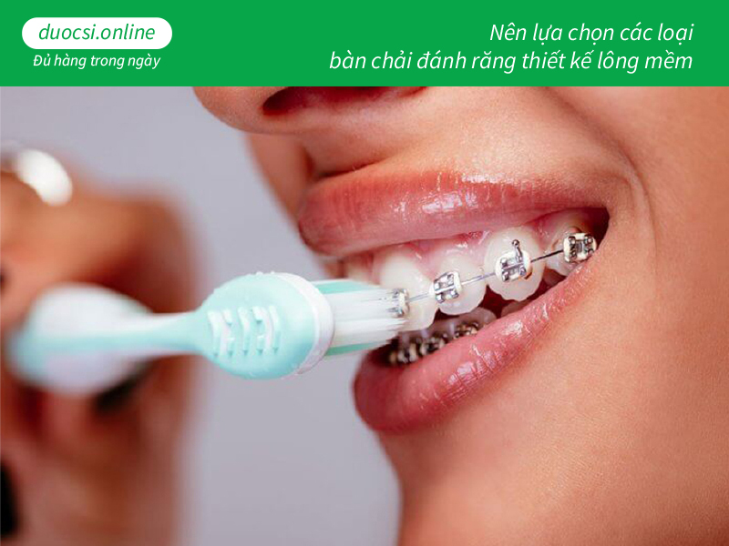 Nên lựa chọn các loại bàn chải đánh răng thiết kế lông mềm