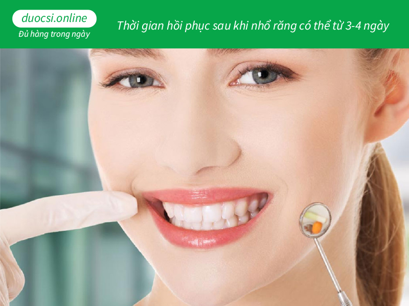 Thời gian hồi phục sau khi nhổ răng có thể từ 3-4 ngày