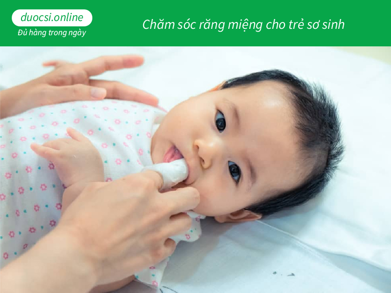 Chăm sóc răng miệng cho trẻ sơ sinh