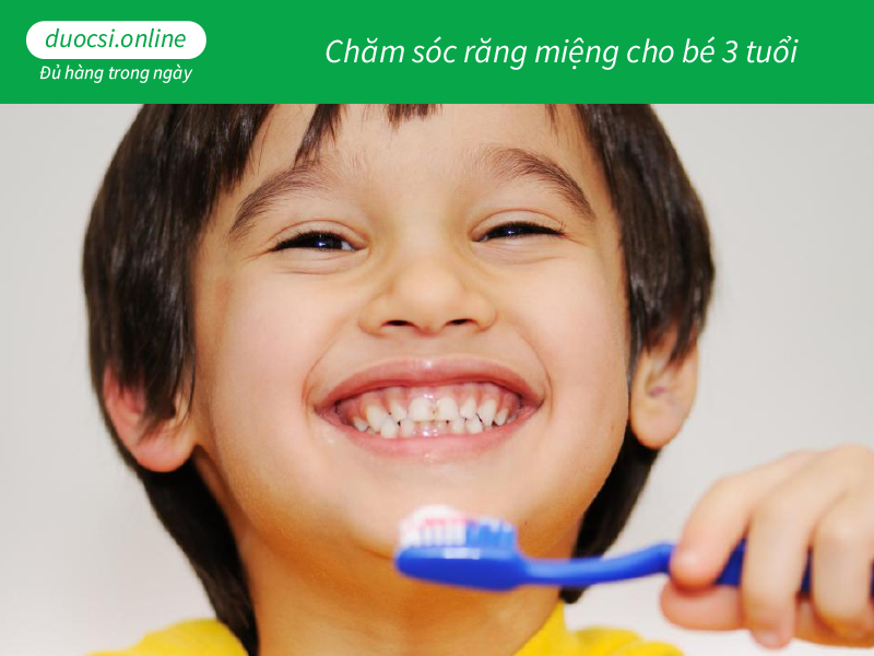 Chăm sóc răng miệng cho bé 3 tuổi