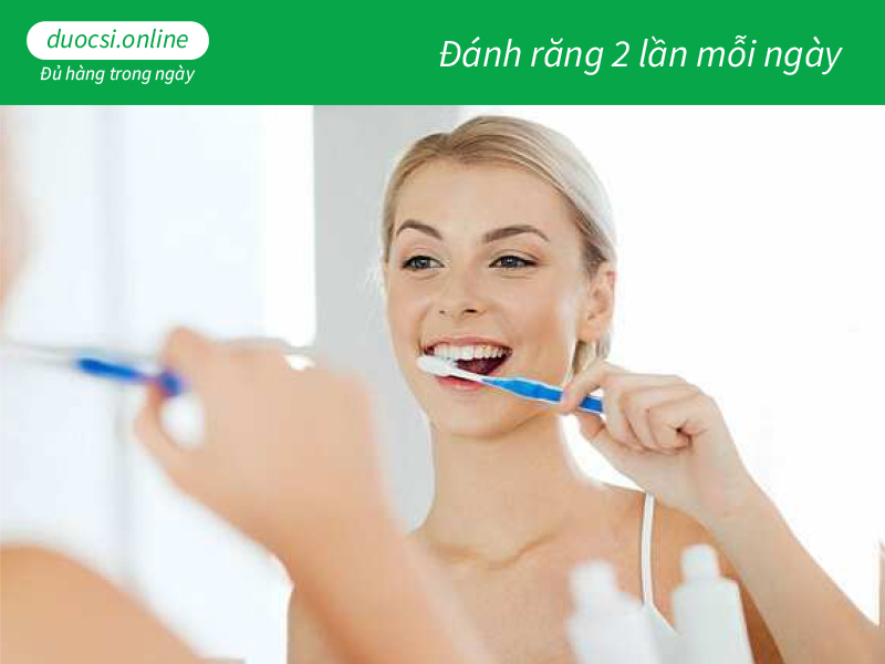  Đánh răng 2 lần mỗi ngày