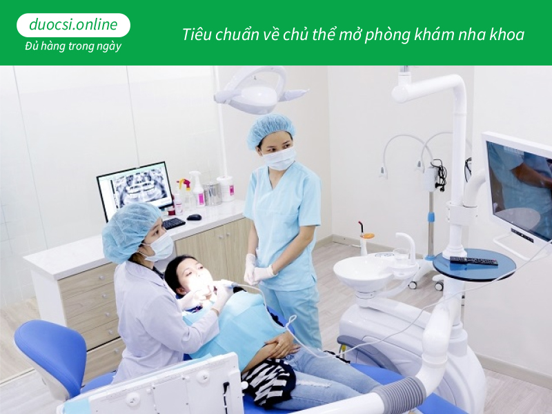 Tiêu chuẩn về chủ thể mở phòng khám nha khoa