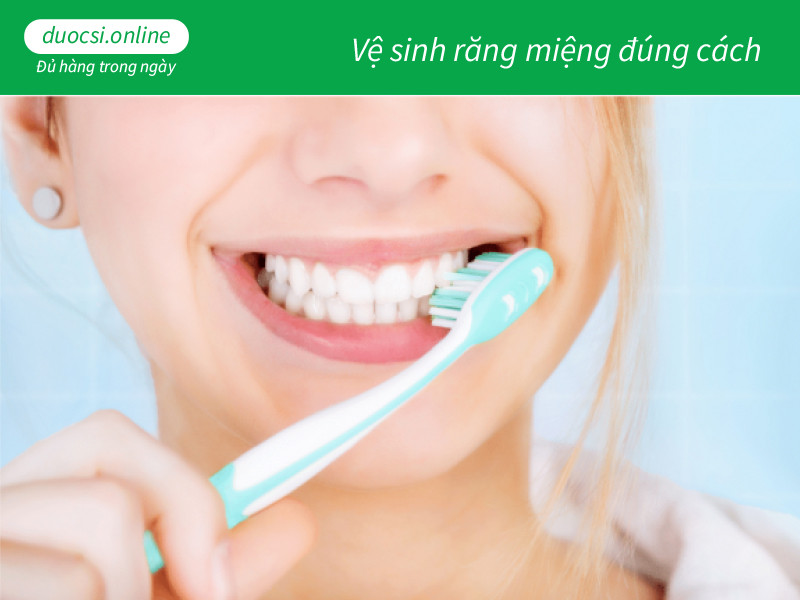 Vệ sinh răng miệng đúng cách