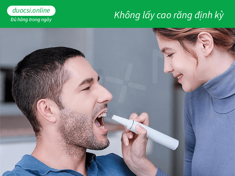 Không lấy cao răng định kỳ