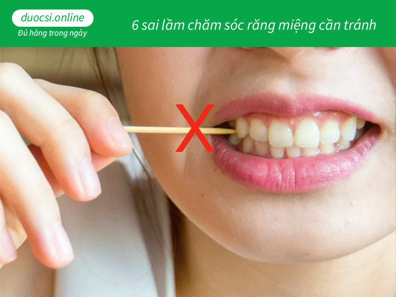 6 sai lầm chăm sóc răng miệng cần tránh