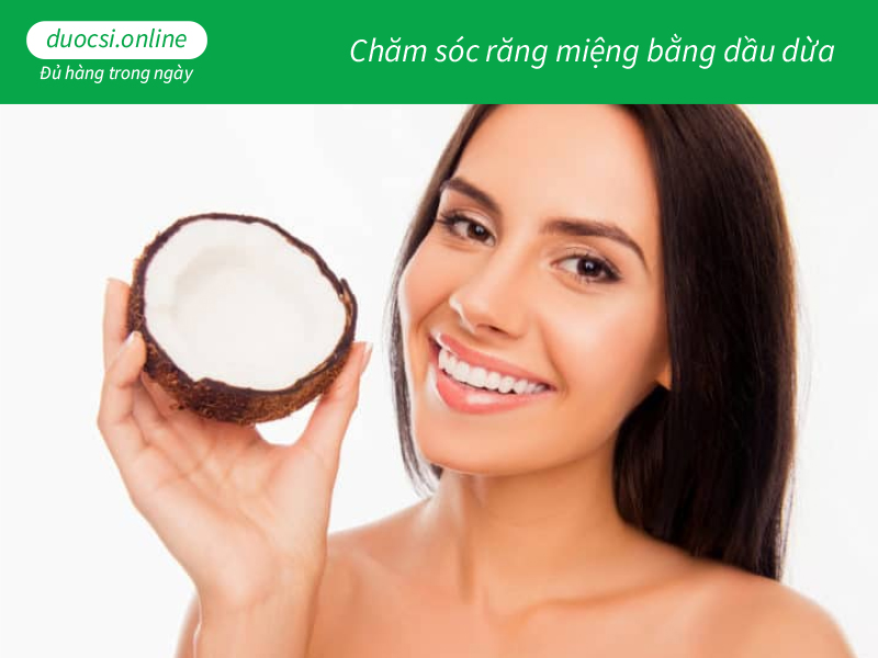 Chăm sóc răng miệng bằng dầu dừa