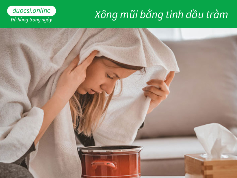 Xông mũi bằng tinh dầu tràm