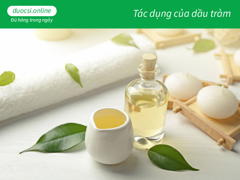 Tác dụng của dầu tràm 