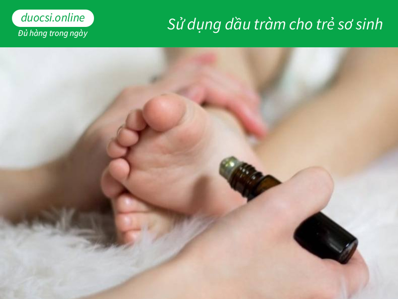 Sử dụng dầu tràm cho trẻ sơ sinh