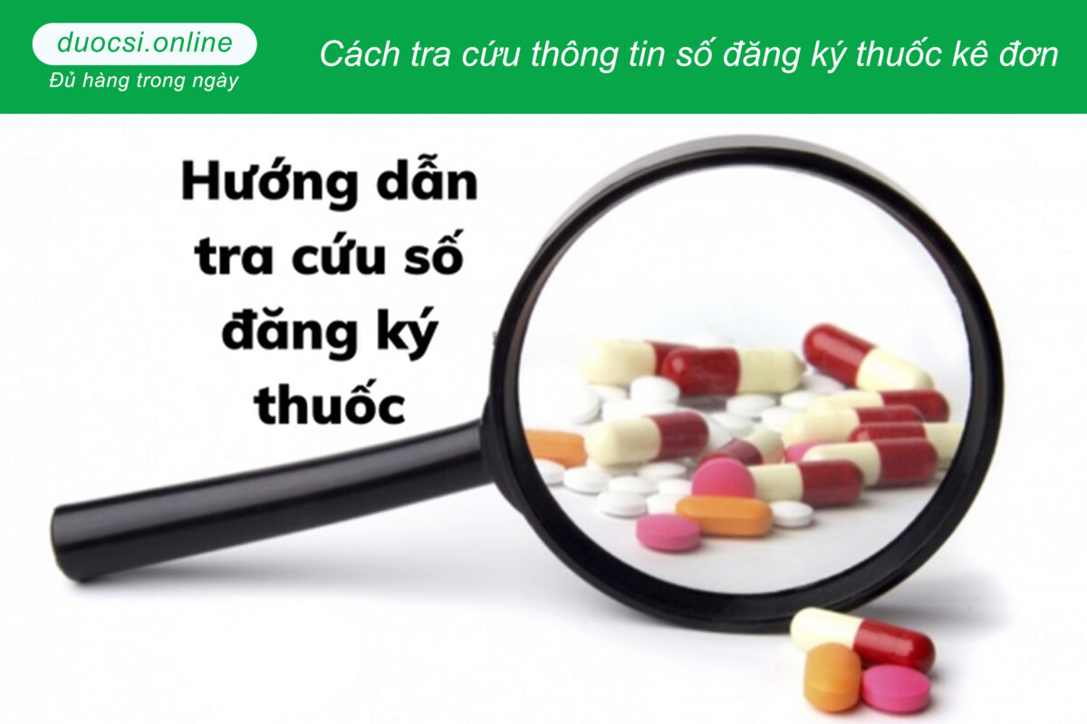 Cách tra cứu thông tin số đăng ký thuốc kê đơn